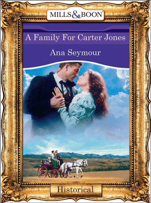 A Family For Carter Jones (Mills &amp; Boon Vintage 90s Modern): First edition
