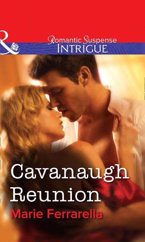 Cavanaugh Reunion (Mills &amp; Boon Intrigue): First edition