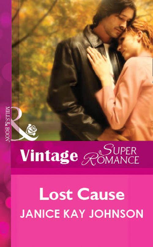Lost Cause (Mills &amp; Boon Vintage Superromance): First edition