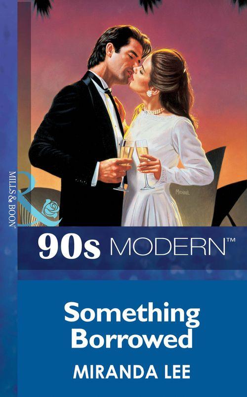 Something Borrowed (Mills &amp; Boon Vintage 90s Modern): First edition