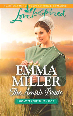 Lancaster Courtships - The Amish Bride (Mills &amp; Boon Love Inspired) (Lancaster Courtships, Book 1): First edition