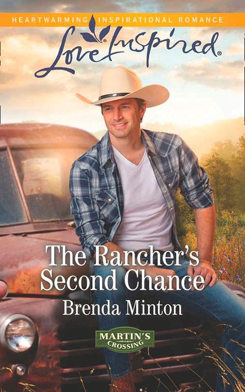 Martin&#39;s Crossing - The Rancher&#39;s Second Chance (Mills &amp; Boon Love Inspired) (Martin&#39;s Crossing, Book 3): First edition