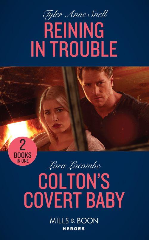 Reining In Trouble: Reining in Trouble (Winding Road Redemption) / Colton&#39;s Covert Baby (The Coltons of Roaring Springs) (Mills &amp; Boon Heroes)
