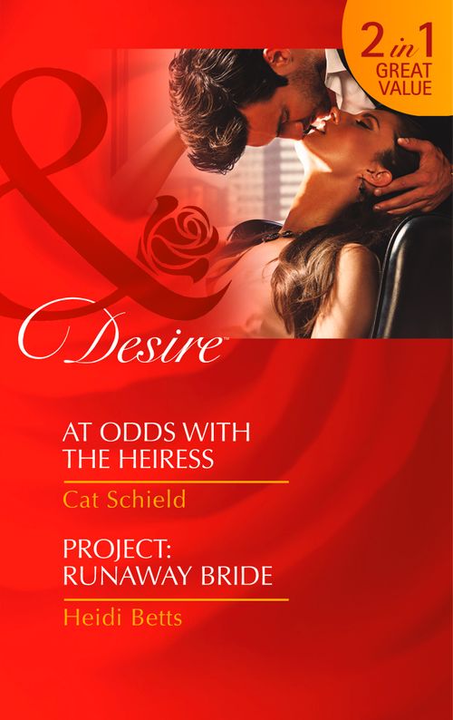 At Odds With The Heiress: At Odds with the Heiress (Liefde in Las Vegas, Book 1) / Project: Runaway Bride (Project: Passion, Book 2): First edition