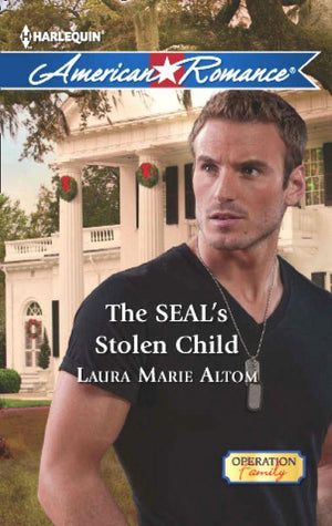 Operation: Family - The SEAL&#39;s Stolen Child (Mills &amp; Boon American Romance) (Operation: Family, Book 2): First edition