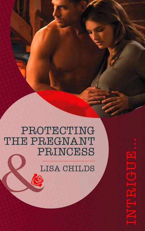 Royal Bodyguards - Protecting the Pregnant Princess (Mills &amp; Boon Intrigue) (Royal Bodyguards, Book 1): First edition