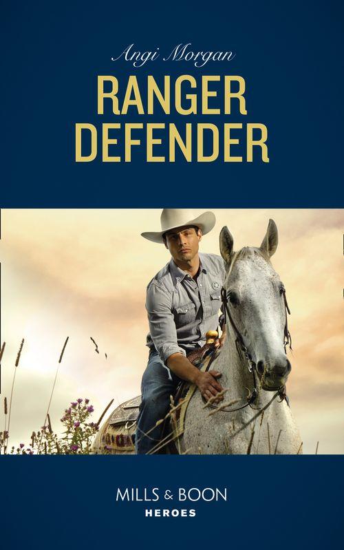 The Coltons of Red Ridge - Ranger Defender (Mills &amp; Boon Heroes) (The Coltons of Red Ridge, Book 2)