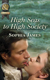High Seas To High Society (Mills & Boon Historical): First edition (9781408933107)