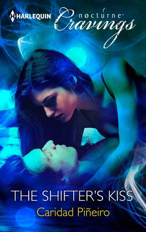 The Shifter&#39;s Kiss (Mills &amp; Boon Nocturne Cravings): First edition