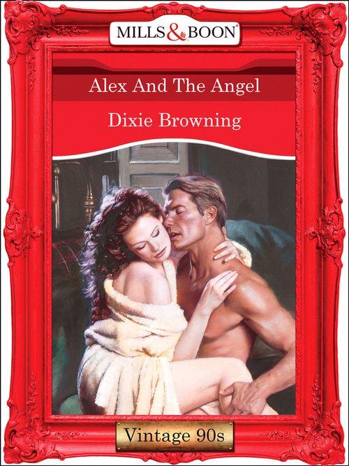 Alex And The Angel (Mills &amp; Boon Vintage Desire): First edition