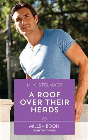 A True North Hero - A Roof Over Their Heads (Mills &amp; Boon Heartwarming) (A True North Hero, Book 1)
