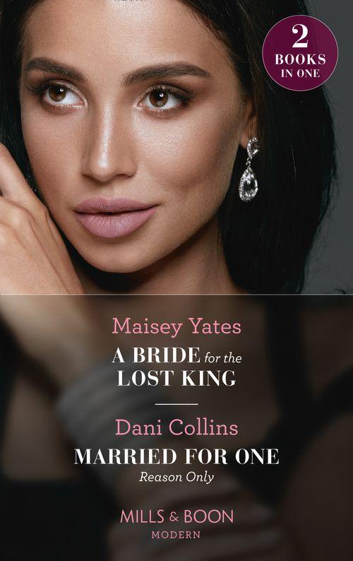 A Bride For The Lost King / Married For One Reason Only: A Bride for the Lost King (The Heirs of Liri) / Married for One Reason Only (The Secret Sisters) (9780263282559)