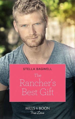 Men of the West - The Rancher&#39;s Best Gift (Mills &amp; Boon True Love) (Men of the West, Book 43)