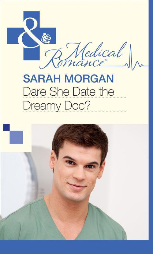 Dare She Date the Dreamy Doc? (Mills &amp; Boon Medical): First edition