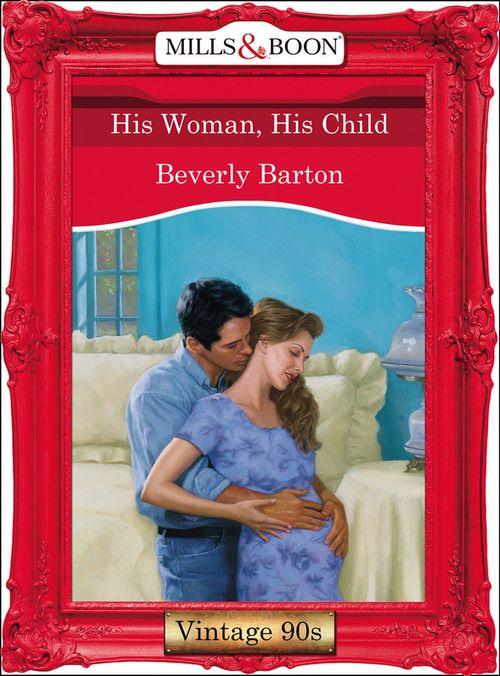 His Woman, His Child (Mills &amp; Boon Vintage Desire): First edition