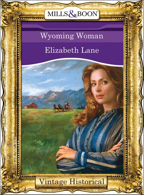 Wyoming Woman (Mills &amp; Boon Historical): First edition