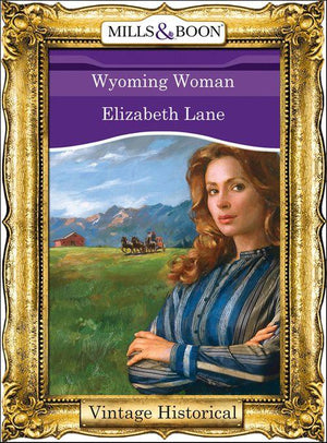 Wyoming Woman (Mills &amp; Boon Historical): First edition