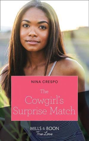 Tillbridge Stables - The Cowgirl&#39;s Surprise Match (Mills &amp; Boon True Love) (Tillbridge Stables, Book 3)