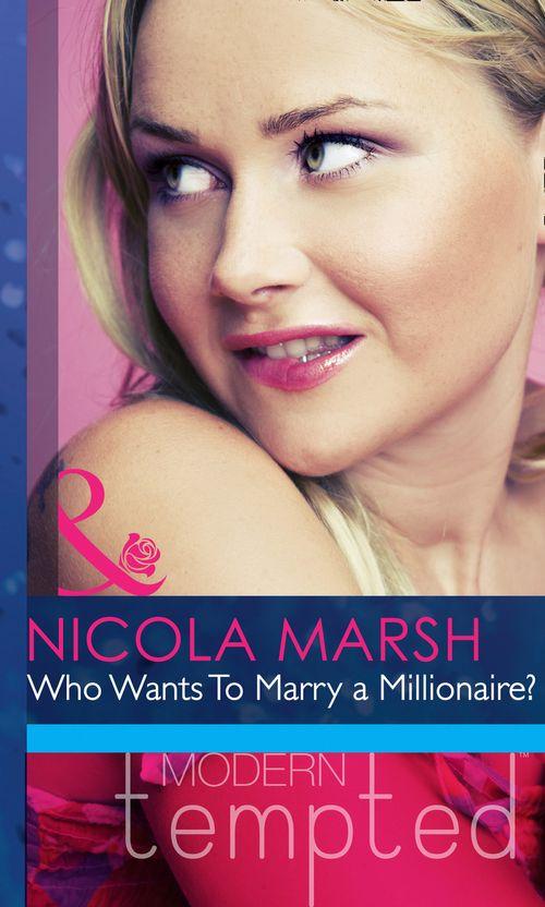Who Wants To Marry a Millionaire? (Mills &amp; Boon Modern Heat): First edition
