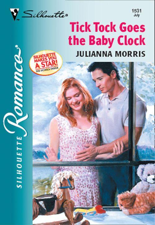 Tick Tock Goes The Baby Clock (Mills &amp; Boon Silhouette): First edition