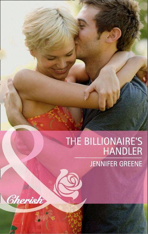 The Billionaire&#39;s Handler (Mills &amp; Boon Cherish): First edition