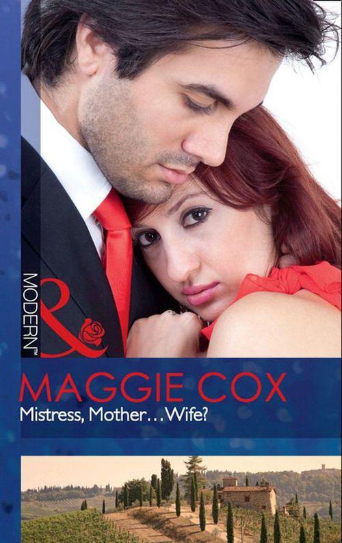 Mistress, Mother...Wife? (Mills &amp; Boon Modern): First edition