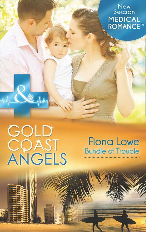Gold Coast Angels - Gold Coast Angels: Bundle of Trouble (Mills &amp; Boon Medical) (Gold Coast Angels, Book 3): First edition