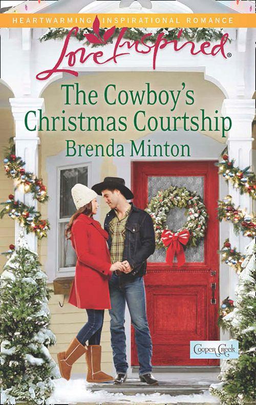 Cooper Creek - The Cowboy&#39;s Christmas Courtship (Mills &amp; Boon Love Inspired) (Cooper Creek, Book 7): First edition