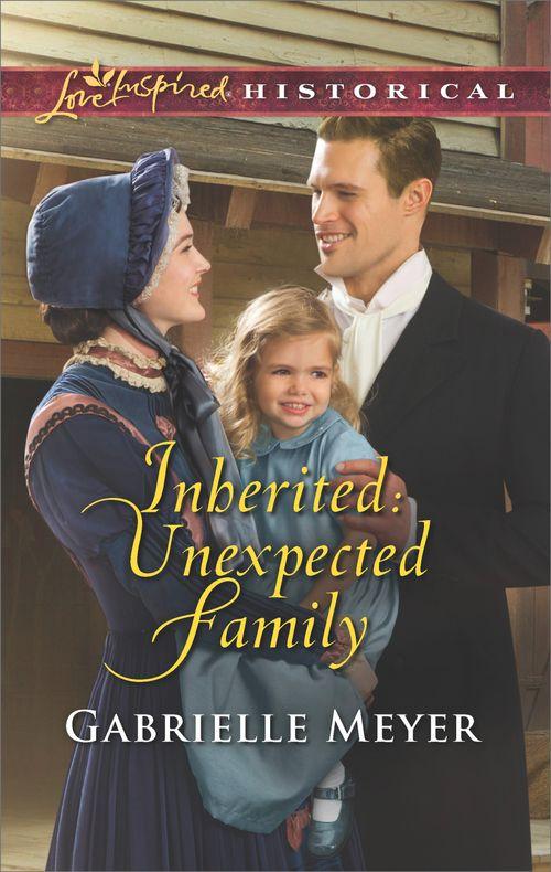 Little Falls Legacy - Inherited: Unexpected Family (Mills &amp; Boon Love Inspired Historical) (Little Falls Legacy, Book 2)