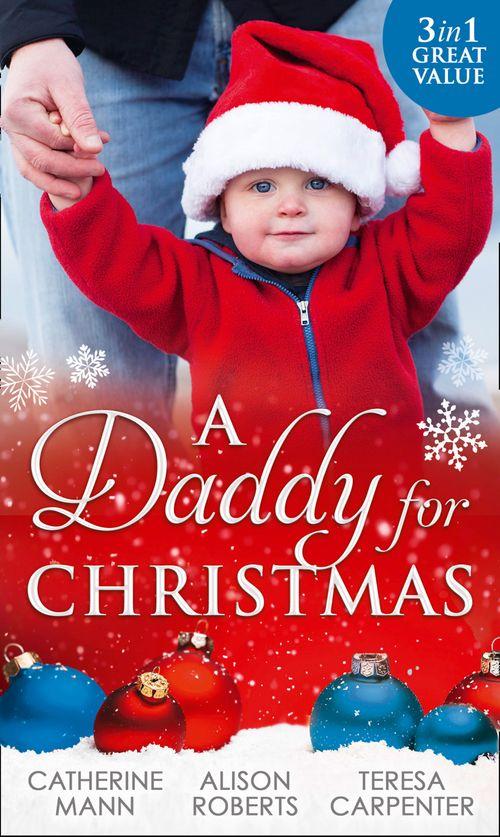 A Daddy For Christmas: Yuletide Baby Surprise / Maybe This Christmas...? / The Sheriff&#39;s Doorstep Baby