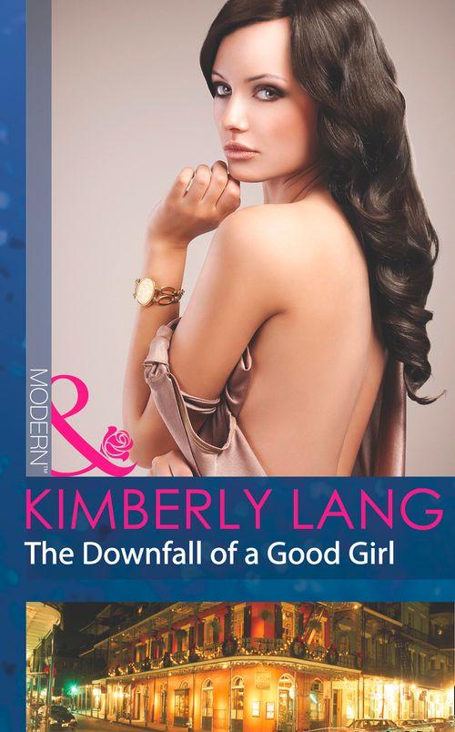 The LaBlanc Sisters - The Downfall of a Good Girl (Mills &amp; Boon Modern) (The LaBlanc Sisters, Book 1): First edition