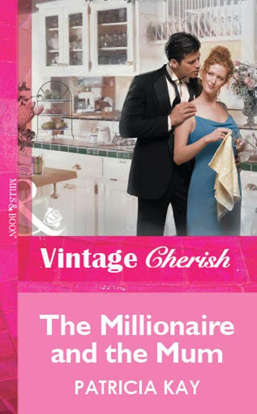 The Millionaire and the Mum (Mills &amp; Boon Vintage Cherish): First edition