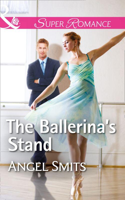 A Chair at the Hawkins Table - The Ballerina&#39;s Stand (Mills &amp; Boon Superromance) (A Chair at the Hawkins Table, Book 4)