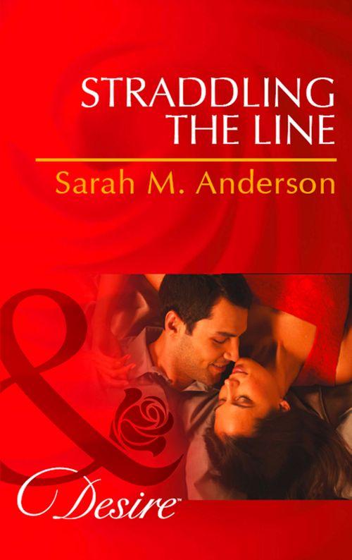 The Bolton Brothers - Straddling The Line (Mills &amp; Boon Desire) (The Bolton Brothers, Book 1): First edition