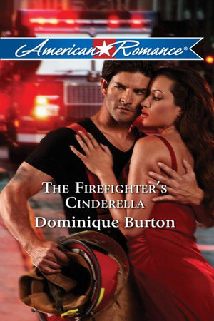 The Firefighter&#39;s Cinderella (Mills &amp; Boon American Romance): First edition