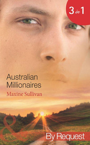 Australian Millionaires: The Millionaire&#39;s Seductive Revenge (Australian Millionaires, Book 1) / The Tycoon&#39;s Blackmailed Mistress (Australian Millionaires, Book 2) / The Executive&#39;s Vengeful Seduction (Australian Millionaires, Book 3) (Mills &amp; Boon By Request): First edition
