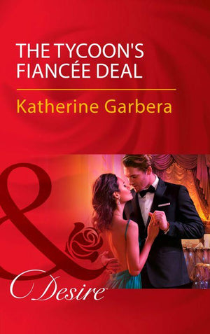 The Wild Caruthers Bachelors - The Tycoon&#39;s Fiancée Deal (Mills &amp; Boon Desire) (The Wild Caruthers Bachelors, Book 2)