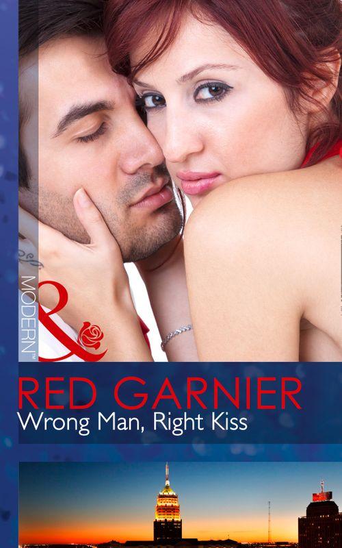 Wrong Man, Right Kiss (Mills &amp; Boon Modern): First edition
