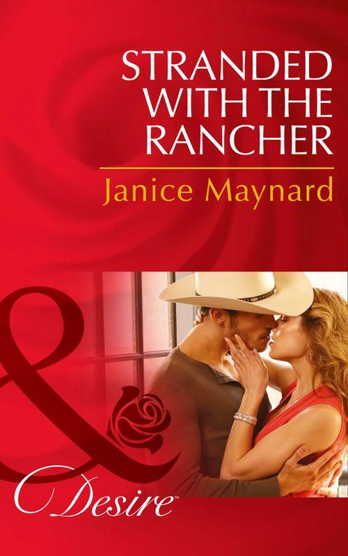 Texas Cattleman&#39;s Club: After the Storm - Stranded With The Rancher (Mills &amp; Boon Desire) (Texas Cattleman&#39;s Club: After the Storm, Book 2): First edition