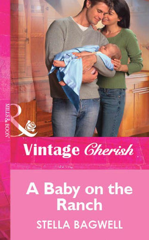 A Baby on the Ranch (Mills &amp; Boon Vintage Cherish): First edition