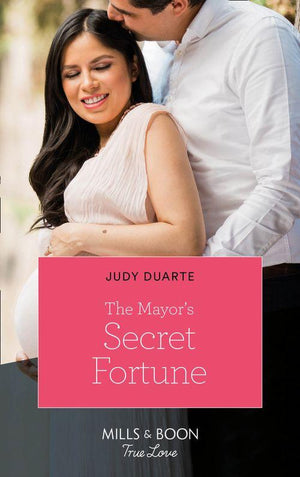 The Fortunes of Texas: Rambling Rose - The Mayor&#39;s Secret Fortune (Mills &amp; Boon True Love) (The Fortunes of Texas: Rambling Rose, Book 3)